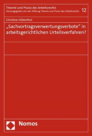 "Sachvortragsverwertungsverbote" in arbeitsgerichtlichen Urteilsverfahren?