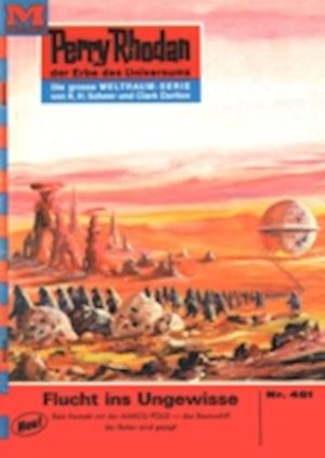 Perry Rhodan 461: Flucht ins Ungewisse