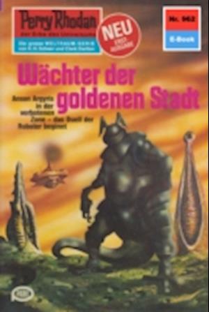 Perry Rhodan 962: Wächter der goldenen Stadt