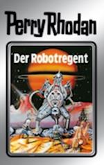 Perry Rhodan 6: Der Robotregent (Silberband)