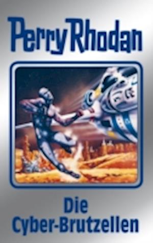 Perry Rhodan 120: Die Cyber-Brutzellen (Silberband)