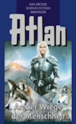 Atlan 1: An der Wiege der Menschheit (Blauband)