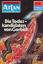 Atlan 55: Die Todeskandidaten von Gorbish