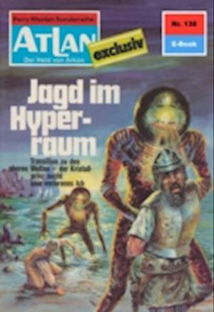 Atlan 138: Jagd im Hyperraum