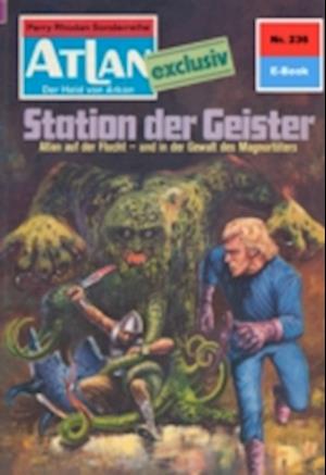 Atlan 236: Station der Geister