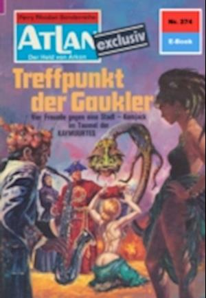 Atlan 274: Treffpunkt der Gaukler