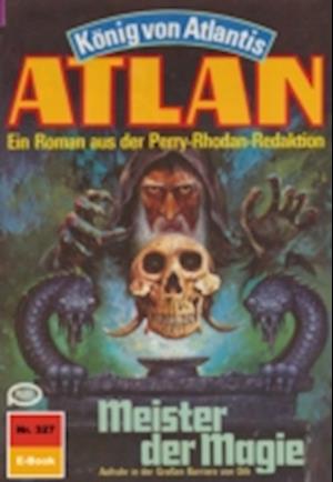 Atlan 327: Meister der Magie