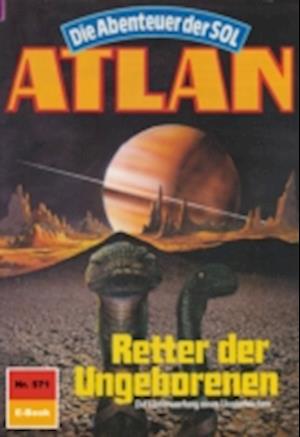 Atlan 571: Retter der Ungeborenen