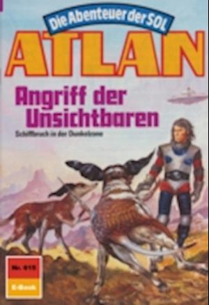 Atlan 615: Angriff der Unsichtbaren