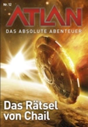 Atlan - Das absolute Abenteuer 12: Das Rätsel von Chai