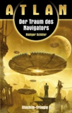 ATLAN Illochim 3: Der Traum des Navigators