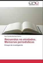 Recuerdos no olvidados. Memorias periodísticas