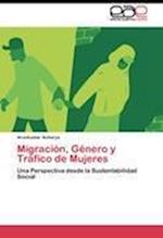 Migración, Género y Tráfico de Mujeres