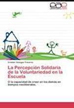 La Percepción Solidaria de la Voluntariedad en la Escuela