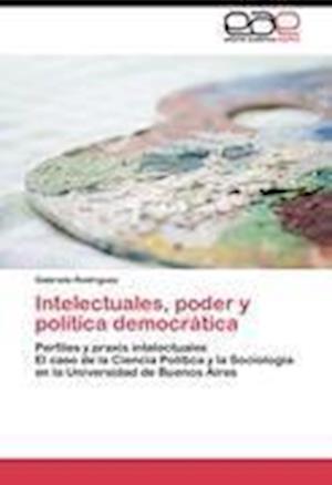 Intelectuales, poder y política democrática