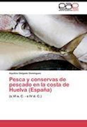 Pesca y conservas de pescado en la costa de Huelva (España)