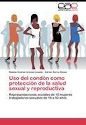 Uso del condón como protección de la salud sexual y reproductiva