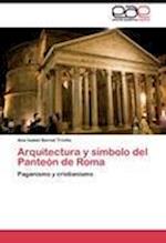 Arquitectura y símbolo del Panteón de Roma