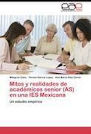 Mitos y realidades de académicos senior (AS) en una IES Mexicana