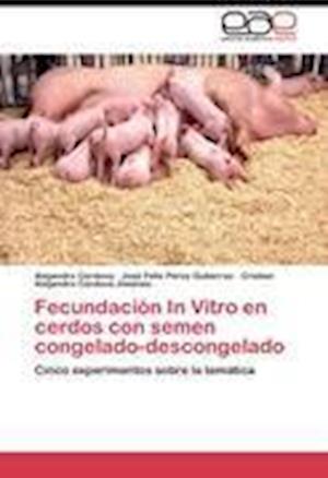 Fecundación In Vitro en cerdos con semen congelado-descongelado