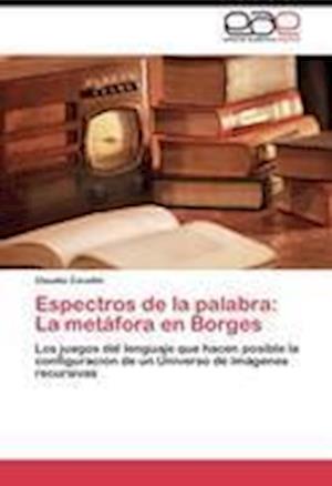 Espectros de la palabra: La metáfora en Borges