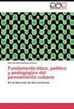 Fundamento ético, político y pedagógico del pensamiento cubano