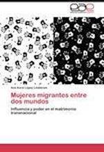 Mujeres migrantes entre dos mundos