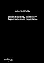 British Shipping,  its History, Organisation and Importance
