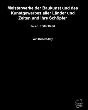 Meisterwerke Der Baukunst Und Des Kunstgewerbes Aller Lander Und Zeiten Und Ihre Schopfer