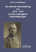 Die Oberste Heeresleitung 1914-1916 in Ihren Wichtigsten Entschließungen