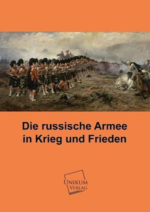 Die russische Armee in Krieg und Frieden