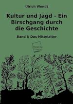 Kultur und Jagd - Ein Birschgang durch die Geschichte