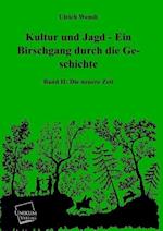 Kultur Und Jagd - Ein Birschgang Durch Die Geschichte