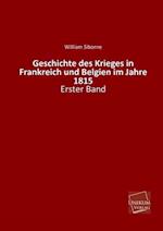 Geschichte Des Krieges in Frankreich Und Belgien Im Jahre 1815