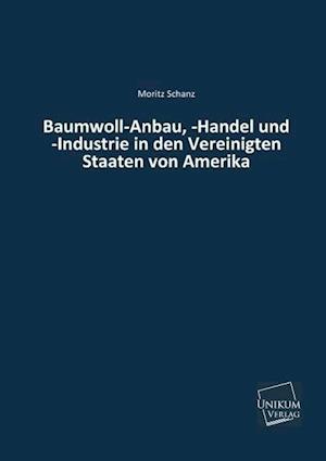 Baumwoll-Anbau, -Handel Und -Industrie in Den Vereinigten Staaten Von Amerika