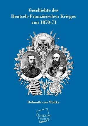 Geschichte Des Deutsch-Franzosischen Krieges Von 1870-71