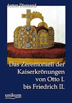 Das Zeremoniell Der Kaiserkrönungen Von Otto I. Bis Friedrich II.