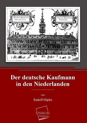 Der Deutsche Kaufmann in Den Niederlanden