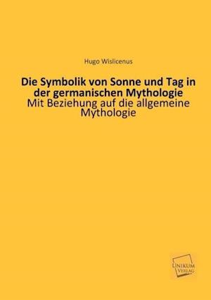 Die Symbolik Von Sonne Und Tag in Der Germanischen Mythologie