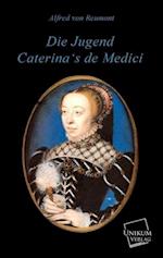 Die Jugend Caterina's de Medici