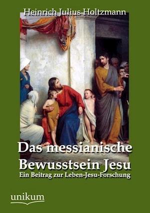 Das Messianische Bewusstsein Jesu