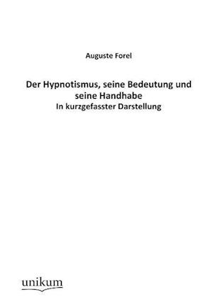 Der Hypnotismus, Seine Bedeutung Und Seine Handhabe