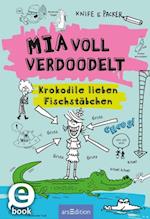 Mia voll verdoodelt - Krokodile lieben Fischstäbchen