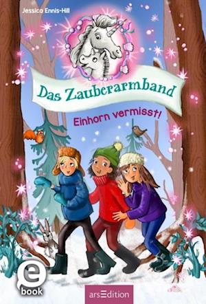 Das Zauberarmband – Einhorn vermisst! (Das Zauberarmband 3)