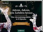 Advent, Advent kein Lichtlein brennt - Ein Krimi-Adventskalender in 24 Episoden. Ein Adventsbuch zum Aufschneiden