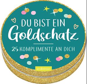 Du bist ein Goldschatz