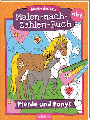 Mein dickes Malen-nach-Zahlen-Buch - Pferde und Ponys