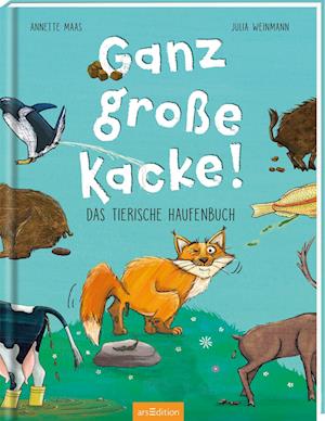 Ganz große Kacke! Das tierische Haufenbuch