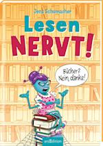 Lesen NERVT! - Bücher? Nein, danke! (Lesen nervt! 1)