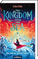 The Kingdom over the Sea - Das Land der tausend Träume (The Kingdom over the Sea 1)